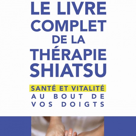 Le livre complet de la thérapie shiatsu